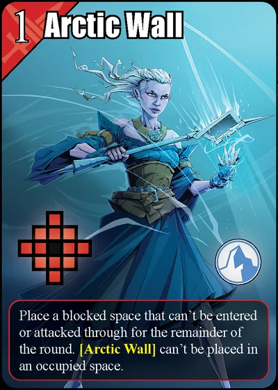 Arctic Wall: Place a blocked space that can't be entered or attacked through for the remainder of the round. [Arctic Wall] can't be placed in an occupied space.