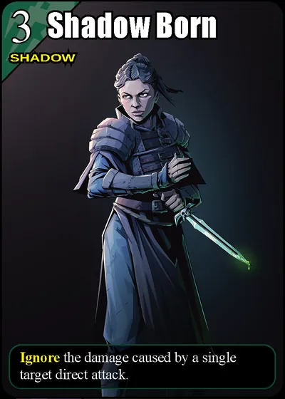 Shadow Born: Ignore the damage caused by a single target direct attack.